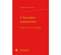 L'anecdote Proustienne - Enjeux Narratifs Et Esthétiques