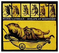 Lanegan, Mark - Scraps at Midnight [Import]