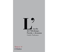 L'Anello del Nibelungo. Parola e dramma