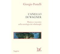 L'anello di Wagner. Musica e racconto nella tetralogia dei Nibelunghi. Ediz. ampliata