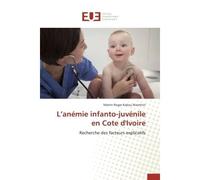 L'anémie infanto-juvénile en Cote d'Ivoire Recherche des facteurs explicatifs - Martin Roger Kakou Niaminin - Universitaires Europeennes - broché - Etude