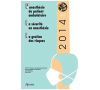 L'anesthésie Du Patient Ambulatoire - La Sécurité En Anesthésie - La Gestion Des Risques - 36e Réunion De Perfectionnement Des Infirmières Et Infirmiers Anesthésistes
