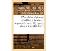 L'Anesthésie régionale. 4e édition refondue et augmentée. Avec 328 figures dans le texte Victor Pauchet (Auteur)