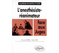 L'anesthésiste-réanimateur face aux juges - Geneviève Barrier - Ellipses - broché - Livre