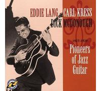 Lang, Eddie, Kress, Carl, Mcdonough, Dick - Pioneers of Jazz Guitar: 1927-1939 Import Edition by Lang, Eddie, Kress, Carl, Mcdonough, Dick (1998) Audio CD