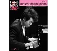 Lang Lang Piano Academy : Mastering The Piano Level 4