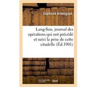 Lang-Son, journal des opérations qui ont précédé et suivi la prise de cette citadelle