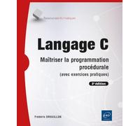 Langage C - Maîtriser la programmation procédurale (avec exercices pratiques) (3e édition)