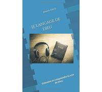 langage de Dieu: Ecouter et comprendre la voix de Dieu