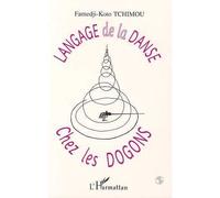 Langage de la danse chez les Dogons - Famedji-Koto Tchimou - L'harmattan - broché - Livre