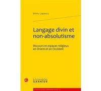 Langage divin et non-absolutisme Silviu Lupascu (Auteur), Véronique Gely (Collection dirigée par), Bernard Franco (Collection dirigée par)