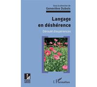 Langage en déshérence Déroulé d'expériences - Geneviève Dubois - L'harmattan - broché - Essai