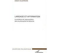 Edwin Clerckx – Langage et affirmation – L'argumentation dans la philosophie de Nietzsche – Broché