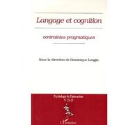Psychologie De L'interaction N° 21-22 - Langage Et Cognition : Contraintes Pragmatiques