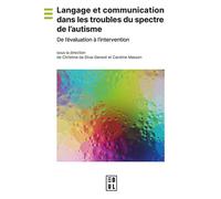 Langage et communication dans les troubles du spectre de l’autisme De l’évaluation à l’intervention - Christine Da Silva-Genest - Edul Univeau Lorraine - broché - Etude
