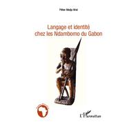 Langage et identité chez les Ndambomo du Gabon - Pither Medjo Mvé - L'harmattan - broché - Essai