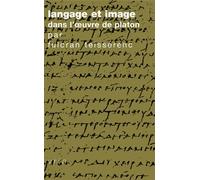 Langage et image dans l'œuvre de Platon - Fulcran Teisserenc - Vrin - broché - Etude