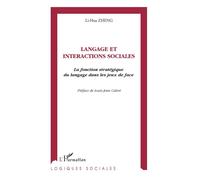 Langage et Interactions Sociales - la fonction stratégique du langage dans les jeux de face - Lihua Zheng - L'harmattan - Livre