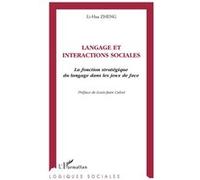 Langage et Interactions Sociales - la fonction stratégique du langage dans les jeux de face - Lihua Zheng - L'harmattan - Livre