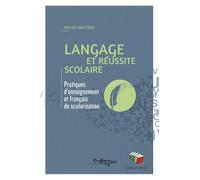 Langage et réussite scolaire : Pratiques d'enseignement et français de scolarisation