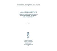 Langage Et Subjectivité - Vers Une Approche Du Différend Entre Blanchot Et Levinas