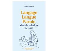 Langage, langue, parole dans la relation de soin - BLASCO-DULBECCO MYLE - U.blaise Pascal Clermont-Ferrand - broché - Guide