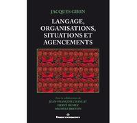 Langage, organisations, situations et agencements - Jacques Girin - Hermann - broché - Essai