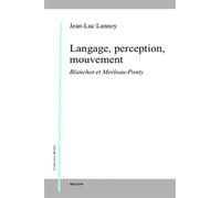 Langage, perception, mouvement - blanchot/merleau ponty Blanchot et Merleau-Ponty - Jean-Luc LANNOY - Millon Jerome Eds - broché - Etude