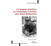 Langage populaire ou l'esthétique narrative chez Alain Mabanckou - Patrick Ouadiabantou - L'harmattan - broché - Essai