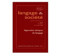 Langage & Société N° 117, 3/2006 - Approches Cliniques Du Langage