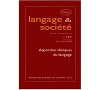 Langage & Société N° 117, 3/2006 - Approches Cliniques Du Langage