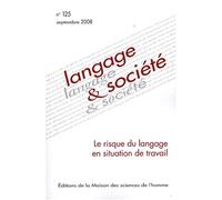 Langage & société, N° 125, septembre 20 : Le risque du langage en situation de travail