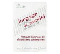 Langage & Société N° 130, Décembre 200 - Pratiques Discursives Du Christianisme Contemporain