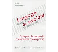 Langage & Société N° 130, Décembre 200 - Pratiques Discursives Du Christianisme Contemporain