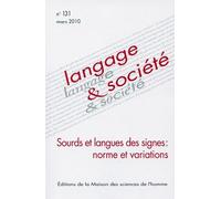 Langage & Société N° 131, Mars 2010 - Sourds Et Langues Des Signes : Normes Et Variations