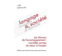 Langage & Société N° 137, Septembre 20 - Les Discours De L'accompagnement : Nouvelles Normes Du Retour À L'emploi