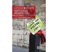 Langage & Société N° 146, 4e Trimestre 2013 - Humour Et Ironie Dans La Campagne Présidentielle De 2012