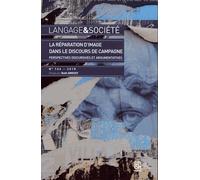 Langage & Société N° 164/2018 - La Réparation D'image Dans Le Discours De Campagne - Perspectives Discursives Et Argumentatives