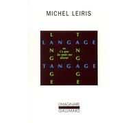 Michel Leiris – Langage, tangage ou Ce que les mots me disent – Essai – Poche – Gallimard