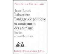 Langage, vie politique et mouvement des animaux : Etudes aristotéliciennes