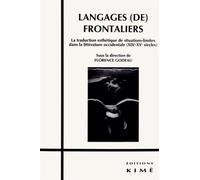 Langages (De) Frontaliers - La Traduction Esthétique De Situations-Limites Dans La Littérature Occidentale (Xixe-Xxe Siècles)