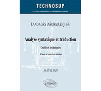 LANGAGES INFORMATIQUES - Analyse syntaxique et traduction - Outils et techniques - Cours et exercices corrigés (niveau B) Outils et techniques. Cours et exercices corrigés (niveau B) - El Aït - Ellips