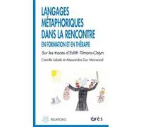 Langages métaphoriques dans la rencontre en formation et en thérapie Alessandra Duc Marwood (Auteur), Camille LABAKI (Auteur)