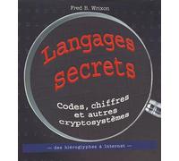 Langages secrets : Codes, chiffres et autres cryptosystèmes des hiéroglyphes à Internet