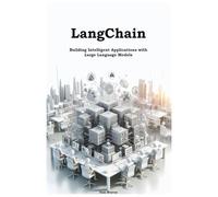 LangChain: Building Intelligent Applications with Large Language Models