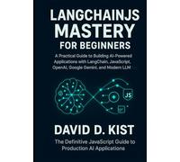 LangChainJS Mastery for Beginners: A Practical Guide to Building AI-Powered Applications with LangChain, JavaScript, OpenAI, Google Gemini, and Modern LLM Tools.