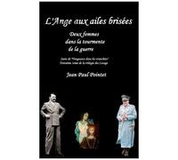 L'ange Aux Ailes Brisées - Deux Femmes Dans La Tourmente De La Guerre