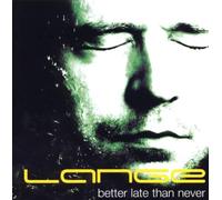 Lange - Better Late Than Never [Import]