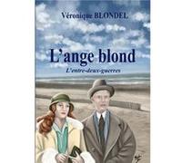 L'ange blond L'entre-deux-guerres Véronique Blondel (Auteur)