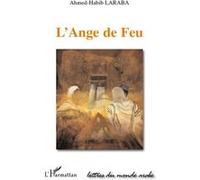 L'ange de feu - Ahmed-Habib Laraba - L'harmattan - broché - Roman